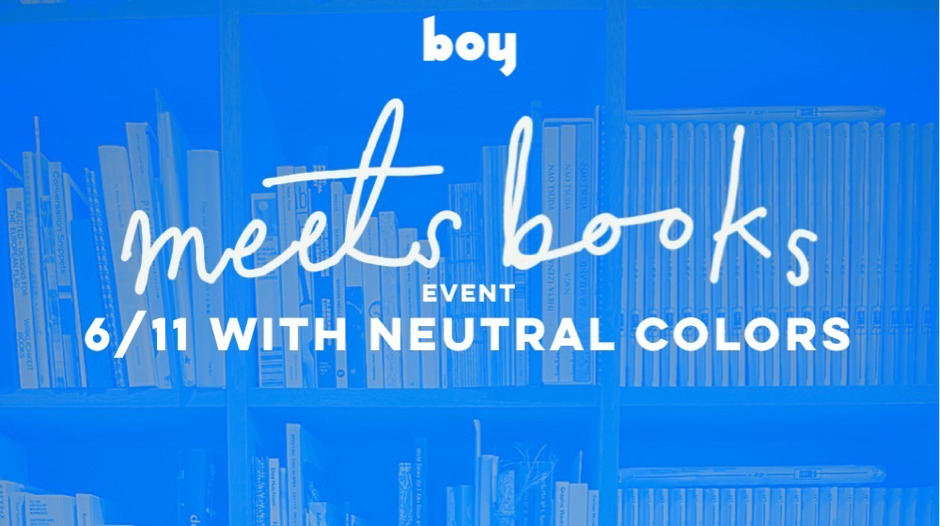 【boy meets books】NEUTRAL COLORSとの本のイベント 6/11 開催決定！